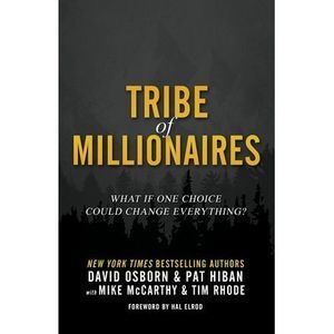 Tribe of Millionaires: What if one choice could change everything? -- Hal Elrod